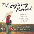 The Lifegiving Parent - MPHOnline.com