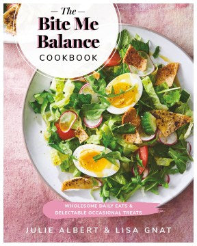 The Bite Me Balance Cookbook - Wholesome Daily Eats & Delectable Occasional Treats - MPHOnline.com