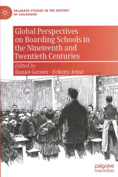 Global Perspectives on Boarding Schools in the Nineteenth and Twentieth Centuries - MPHOnline.com