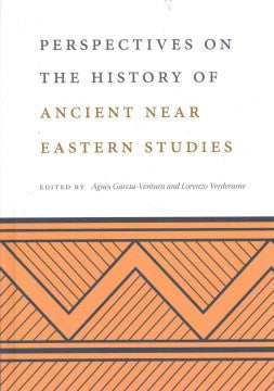 Perspectives on the History of Ancient Near Eastern Studies - MPHOnline.com