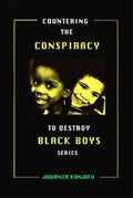 Countering the Conspiracy to Destroy Black Boys - MPHOnline.com