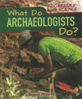 What Do Archaeologists Do? - MPHOnline.com