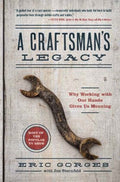 A Craftsman's Legacy - Why Working With Our Hands Gives Us Meaning - MPHOnline.com