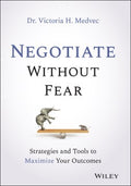 Negotiate Without Fear : Strategies and Tools to Maximize Your Outcomes - MPHOnline.com