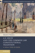 A.V. Dicey and the Common Law Constitutional Tradition - MPHOnline.com