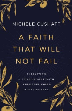 A Faith That Will Not Fail - 10 Practices to Build Up Your Faith When Your World Is Falling Apart - MPHOnline.com