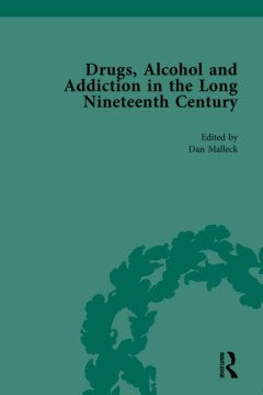 Drugs, Alcohol and Addiction in the Long Nineteenth Century - MPHOnline.com