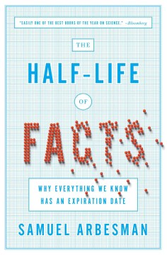 The Half-Life of Facts - Why Everything We Know Has an Expiration Date  (Reprint) - MPHOnline.com