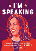 I'm Speaking: Words of Strength and Wisdom from Vice President Kamala Harris - MPHOnline.com