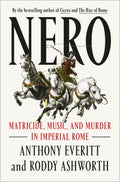 Nero : Matricide, Music, and Murder in Imperial Rome - MPHOnline.com