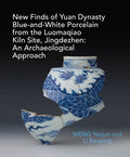 New Finds of Yuan Dynasty Blue-and-White Porcelain from the Luomaqiao Kiln Site, Jingdezhen - MPHOnline.com