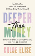 Deeper Than Money - Ditch Money Shame, Build Wealth, and Feel Confident Af - MPHOnline.com