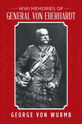 WWI Memories of General Von Eberhardt - MPHOnline.com