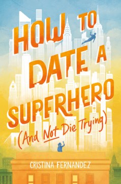 How to Date a Superhero and Not Die Trying - MPHOnline.com