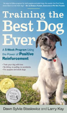 Training the Best Dog Ever - A 5-Week Program Using the Power of Positive Reinforcement  (Reprint) - MPHOnline.com