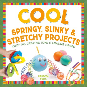 Cool Springy, Slinky, & Stretchy Projects - MPHOnline.com