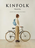 The Kinfolk Travel : Slower Ways to See the World - MPHOnline.com