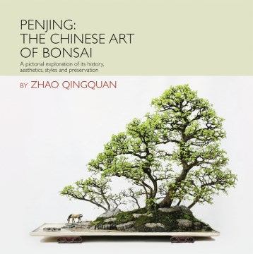 Penjing: The Chinese Art of Bonsai: A Pictorial Exploration of Its History, Aesthetics, Styles and Preservation - MPHOnline.com