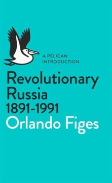 Pelican Introduction: Revolutionary Russia, 1891-1991 - MPHOnline.com