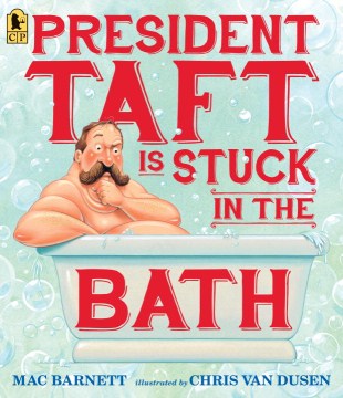 President Taft Is Stuck in the Bath - MPHOnline.com