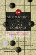 THE GLOBALIZATION OF CHINESE COMPANIES:STRATEGIES FOR CONQUE - MPHOnline.com