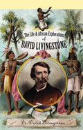 The Life and African Exploration of Dr. David Livingstone - MPHOnline.com