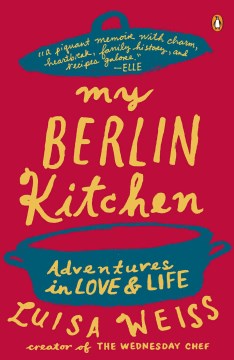 My Berlin Kitchen - Adventures in Love and Life - MPHOnline.com