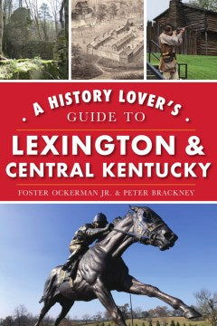 A History Lover's Guide to Lexington & Central Kentucky - MPHOnline.com