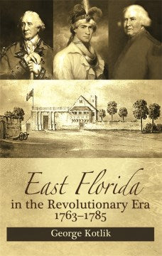 East Florida in the Revolutionary Era, 1763-1785 - MPHOnline.com