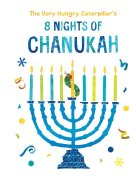 The Very Hungry Caterpillar's 8 Nights of Chanukah - MPHOnline.com