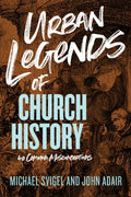 Urban Legends of Church History - MPHOnline.com