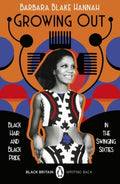 Growing Out - Black Hair and Black Pride in the Swinging 60s (Black Britain Writing Back) - MPHOnline.com