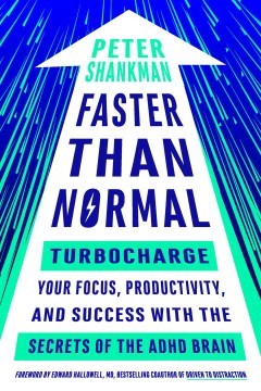 Faster Than Normal - Turbocharge Your Focus, Productivity, and Success With the Secrets of the ADHD Brain - MPHOnline.com