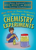 Many More of Janice Vancleave's Wild, Wacky, and Weird Chemistry Experiments - MPHOnline.com