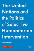 The United Nations and the Politics of Selective Humanitarian Intervention - MPHOnline.com