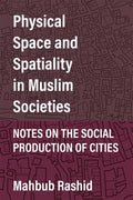 Physical Space and Spatiality in Muslim Societies - MPHOnline.com