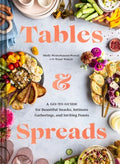 Tables & Spreads - A Go-To Guide for Beautiful Snacks, Intimate Gatherings, and Inviting Feasts - MPHOnline.com