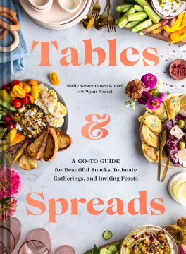 Tables & Spreads - A Go-To Guide for Beautiful Snacks, Intimate Gatherings, and Inviting Feasts - MPHOnline.com