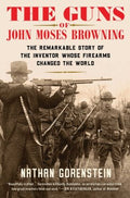 The Guns of John Moses Browning - MPHOnline.com