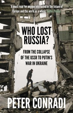 Who Lost Russia? : From the Collapse of the USSR to Putin's War on Ukraine - MPHOnline.com