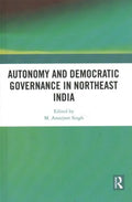 Autonomy and Democratic Governance in Northeast India - MPHOnline.com