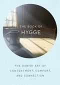 The Book of Hygge: The Danish Art of Contentment, Comfort, and Connection - MPHOnline.com