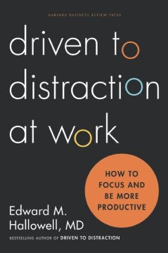 Driven to Distraction at Work: How to Focus and Be More Productive - MPHOnline.com
