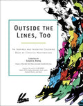 Outside the Lines, Too Adult Coloring Book - An Inspired and Inventive Coloring Book by Contemporary Artists  (CLR CSM) - MPHOnline.com