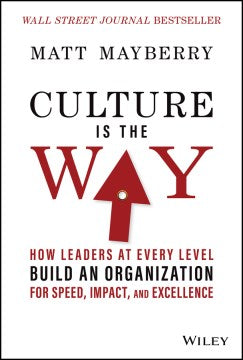 Culture is the Way: How Leaders at Every Level Build an Organization For Speed, Impact, and Excellence - MPHOnline.com