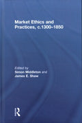 Market Ethics and Practices, C.1300?1850 - MPHOnline.com