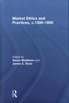 Market Ethics and Practices, C.1300?1850 - MPHOnline.com