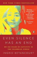 Even Silence Has an End - My Six Years of Captivity in the Colombian Jungle  (Reprint) - MPHOnline.com