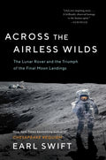 Across the Airless Wilds : The Lunar Rover And the Triumph Of The Final Moon Landings (Paperback) - MPHOnline.com