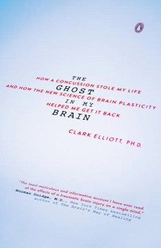 The Ghost in My Brain - How a Concussion Stole My Life and How the New Science of Brain Plasticity Helped Me Get It Back  (Reprint) - MPHOnline.com